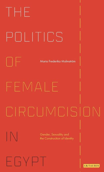 the Politics of Female Circumcision Egypt: Gender, Sexuality and Construction Identity