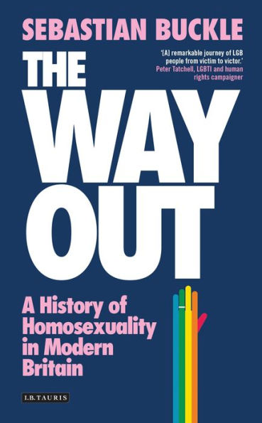 The Way Out: A History of Homosexuality Modern Britain