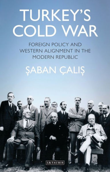 Turkey's Cold War: Foreign Policy and Western Alignment the Modern Republic