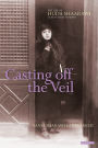 Casting off the Veil: The Life of Huda Shaarawi, Egypt's First Feminist