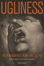 Ugliness: The Non-beautiful in Art and Theory