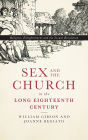 Sex and the Church in the Long Eighteenth Century: Religion, Enlightenment and the Sexual Revolution