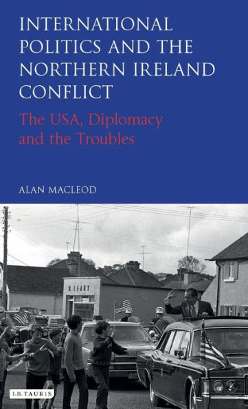 International Politics and the Northern Ireland Conflict: USA, Diplomacy Troubles