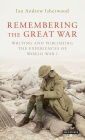 Remembering the Great War: Writing and Publishing the Experiences of World War I