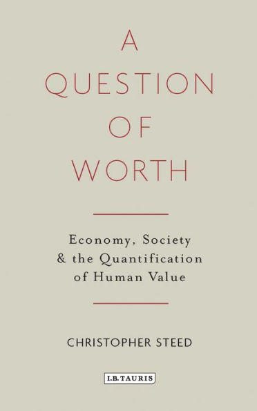 A Question of Worth: Economy, Society and the Quantification of Human Value