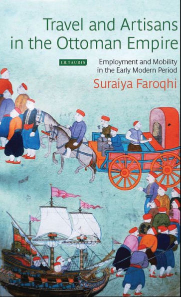 Travel and Artisans the Ottoman Empire: Employment Mobility Early Modern Era
