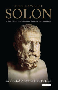 Title: The Laws of Solon: A New Edition with Introduction, Translation and Commentary, Author: D F Leão