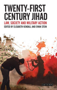 Title: Twenty-First Century Jihad: Law, Society and Military Action, Author: Elisabeth Kendall