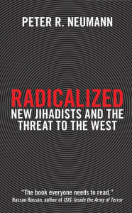 Title: Radicalized: New Jihadists and the Threat to the West, Author: Peter R Neumann