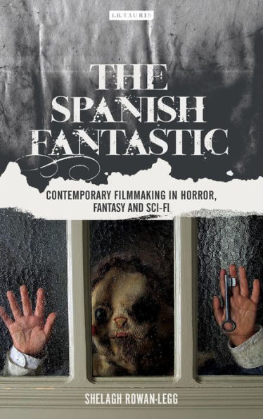 The Spanish Fantastic: Contemporary Filmmaking in Horror, Fantasy and Sci-fi