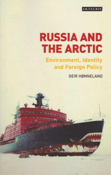 Russia and the Arctic: Environment, Identity Foreign Policy