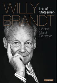 Title: Willy Brandt: Life of a Statesman, Author: Helene Miard-Delacroix