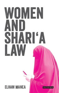 Title: Women and Shari'a Law: The Impact of Legal Pluralism in the UK, Author: Elham Manea