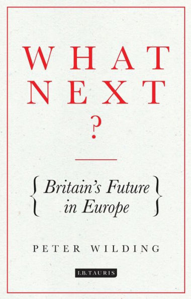 What Next?: Britain's Future Europe