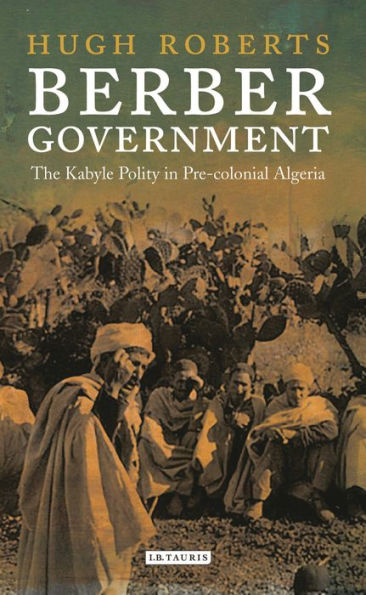 Berber Government: The Kabyle Polity Pre-colonial Algeria