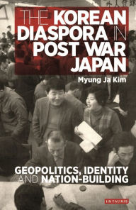 Title: The Korean Diaspora in Postwar Japan: Geopolitics, Identity and Nation-Building, Author: Coven/Pitrelli/Reilly