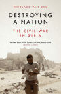 Destroying a Nation: The Civil War in Syria