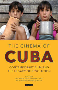 Title: The Cinema of Cuba: Contemporary Film and the Legacy of Revolution, Author: Guy Baron