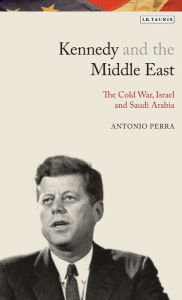 Title: Kennedy and the Middle East: The Cold War, Israel and Saudi Arabia, Author: Minimal Funk