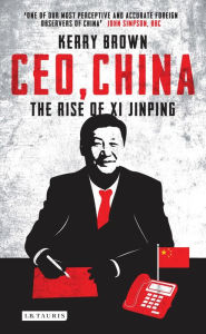 Title: CEO, China: The Rise of Xi Jinping, Author: Kerry Brown