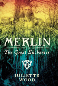 Title: Merlin: The Great Enchanter, Author: Juliette Wood