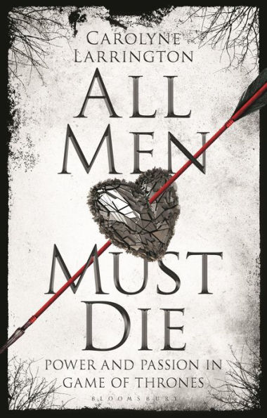 All Men Must Die: Power and Passion Game of Thrones