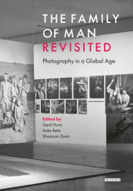 Pdf downloadable books free The Family of Man Revisited: Photography in a Global Age by Gerd Hurm, Anke Reitz, Shamoon Zamir English version 9781032220253 
