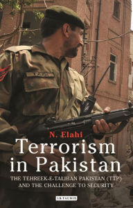 Free download electronic books Terrorism in Pakistan: The Tehreek-e-Taliban Pakistan (TTP) and the Challenge to Security by N. Elahi in English CHM ePub DJVU 9781784539993