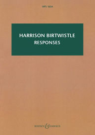 Title: Responses: Sweet Disorder and the Carefully Careless: Piano and Orchestra Study Score, Author: Harrison Birtwistle