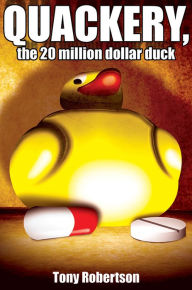 Free mp3 book downloader online Quackery, the 20 million dollar duck 9781784554545  by Tony Robertson