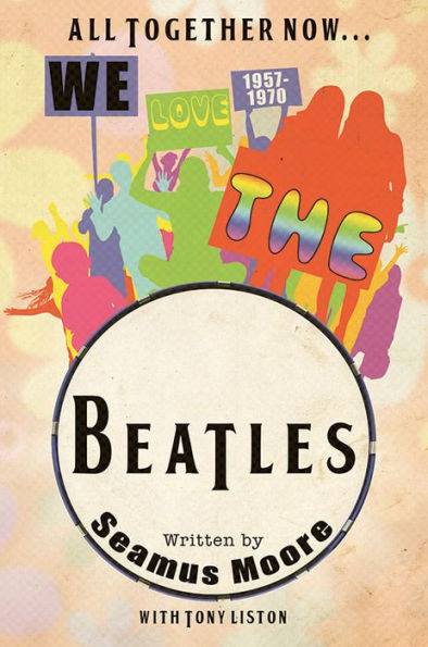 All Together Now... We Love The Beatles 1957 - 1970