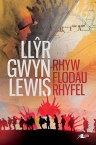 Title: Rhyw Flodau Rhyfel, Author: Llyr Gwyn Lewis