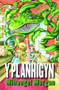 Title: Cyfres yr Onnen: Y Planhigyn, Author: Mihangel Morgan