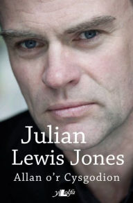 Title: Allan o'r Cysgodion, Author: Julian Lewis Jones