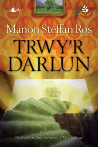 Title: Cyfres yr Onnen: Trwy'r Darlun, Author: Manon Steffan Ros