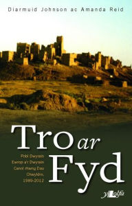 Title: Tro ar Fyd - Pobl Dwyrain Ewrop a'r Dwyrain Canol Rhwng Dau Chwyldro 1989-2012, Author: Diarmuid Johnson