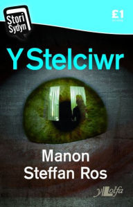 Title: Stori Sydyn: Y Stelciwr, Author: Manon Steffan Ros