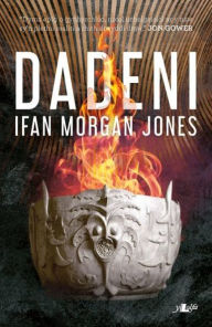 Title: Dadeni, Author: Ifan Morgan Jones