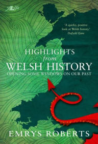 Title: Highlights from Welsh History, Author: Emrys Roberts