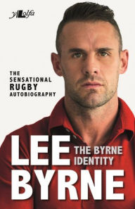 Title: Byrne Identity, The - The Sensational Rugby Autobiography, Author: Lee Byrne