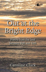 Title: Out at the Bright Edge, Author: Caroline Clark