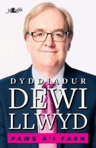 Title: Pawb a'i Farn: Dyddiadur Dewi Llwyd, Author: Dewi Llwyd