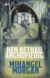 Title: Hen Bethau Anghofiedig, Author: Mihangel Morgan