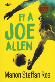 Title: Fi a Joe Allen, Author: Manon Steffan Ros