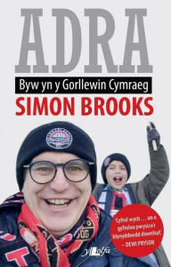 Title: Adra - Byw yn y Gorllewin Cymraeg, Author: Simon Brooks