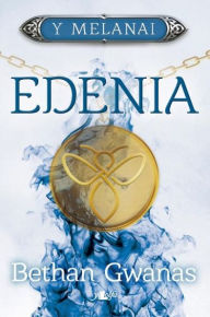 Title: Cyfres y Melanai: Edenia: Edenia, Author: Bethan Gwanas