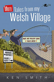 Title: More Tales From My Welsh Village, Author: Ken Smith