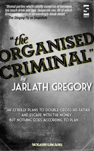 Title: The Organised Criminal, Author: Jarlath Gregory