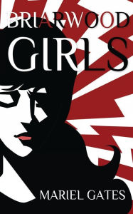 Title: Briarwood Girls, Author: Mariel Gates