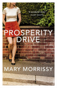 Title: Prosperity Drive, Author: Mary Morrissy